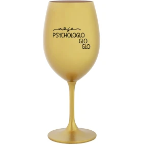 MOJA PSYCHOLOGLOGLOGLO - zlatý pohár na víno 350 ml MOJA PSYCHOLOGLOGLOGLO - zlatý pohár na víno 350 ml