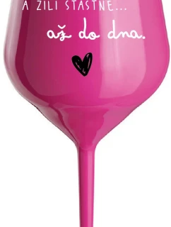 A ŽILI ŠŤASTNĚ AŽ DO DNA - růžová nerozbitná sklenice na víno 470 ml