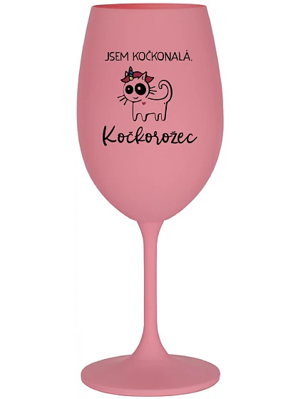 JSEM KOČKONALÁ. KOČKOROŽEC - růžová sklenice na víno 350 ml JSEM KOČKONALÁ. KOČKOROŽEC - růžová sklenice na víno 350 ml
