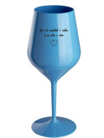 ON MĚ POŽÁDAL O RUKU A JÁ JEHO O VÍNO - modrá nerozbitná sklenice na víno 470 ml