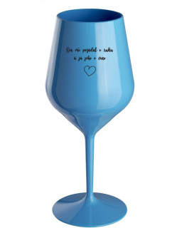 ON MĚ POŽÁDAL O RUKU A JÁ JEHO O VÍNO - modrá nerozbitná sklenice na víno 470 ml