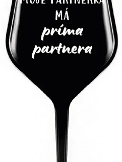 MOJE PARTNERKA MÁ PRÍMA PARTNERA - černá nerozbitná sklenice na víno 470 ml