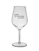 PROTOŽE BÝT ELEKTRIKÁŘ NENÍ PRDEL - čirá nerozbitná sklenice na víno 470 ml