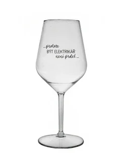 PROTOŽE BÝT ELEKTRIKÁŘ NENÍ PRDEL - čirá nerozbitná sklenice na víno 470 ml