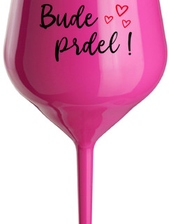 BUDE PRDEL! - růžová nerozbitná sklenice na víno 470 ml