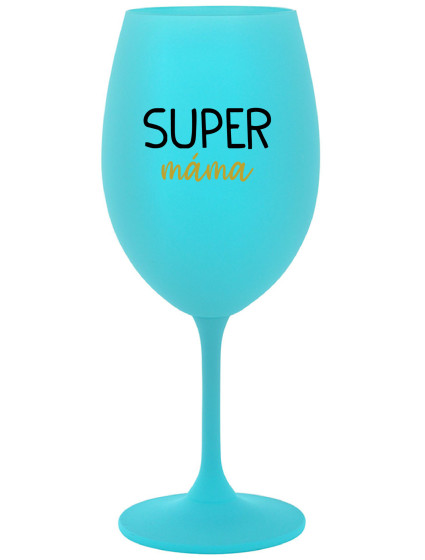 SUPER MÁMA - tyrkysová sklenice na víno 350 ml