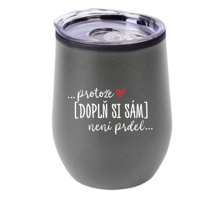 Personalizovaný termohrnek "bowl" - Protože [doplň si sám] není prdel