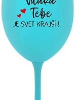 VĎAKA TEBE JE SVET KRAJŠÍ! - tyrkysový pohár na víno 350 ml