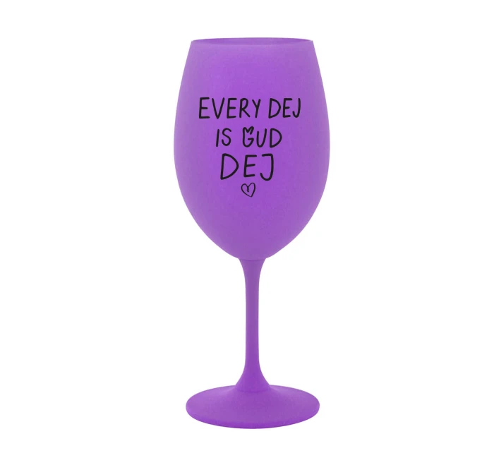 EVERY DEJ IS GUD DEJ - fialová sklenice na víno 350 ml