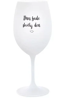 DNES BUDE SKVĚLÝ DEN - bílá  sklenice na víno 350 ml