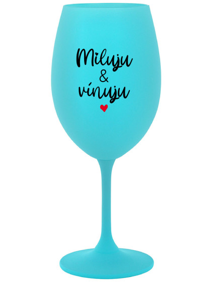 MILUJU & VÍNUJU - tyrkysová sklenice na víno 350 ml