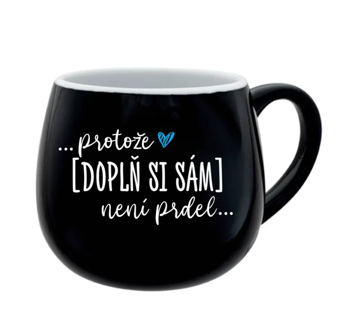 Personalizovaný keramický hrníček - Protože [doplň si sám] není prdel