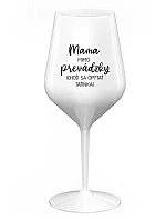 MAMA MIMO PREVÁDZKY (CHOĎ SA OPÝTAŤ TATINKA) - biely nerozbitný pohár na víno 470 ml