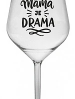 BÝT MÁMA JE DRAMA - čirá nerozbitná sklenice na víno 470 ml