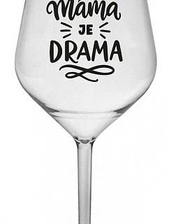 BÝT MÁMA JE DRAMA - čirá nerozbitná sklenice na víno 470 ml
