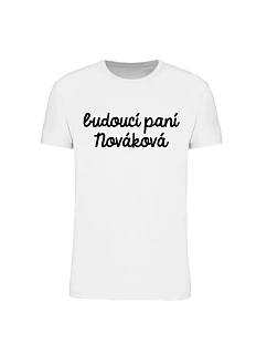 Personalizované dámské tričko - budoucí paní