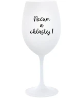 NEČUM A CHLASTEJ! - bílá  sklenice na víno 350 ml