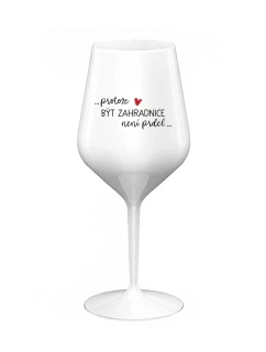 PROTOŽE BÝT ZAHRADNICE NENÍ PRDEL - bílá nerozbitná sklenice na víno 470 ml