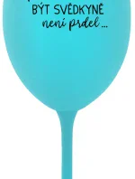 ...PROTOŽE BÝT SVĚDKYNĚ NENÍ PRDEL... - tyrkysová sklenice na víno 350 ml