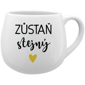 ZŮSTAŇ STEJNÝ - bílý keramický hrníček 300 ml