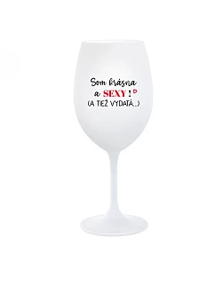 SOM KRÁSNA A SEXY! (A TIEŽ VYDATÁ...) - biely pohár na víno 350 ml