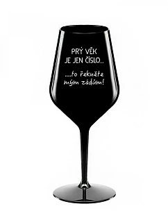 PRÝ VĚK JE JEN ČÍSLO - černá nerozbitná sklenice na víno 470 ml