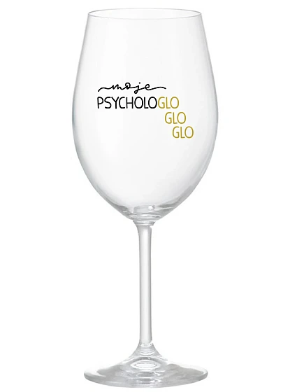 Sklenka - MOJE PSYCHOLOGLOGLOGLO - čirá sklenice na víno 350 ml Sklenka - MOJE PSYCHOLOGLOGLOGLO - čirá sklenice na víno 350 ml
