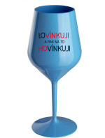 LOVÍNKUJI A PAK NA TO HOVÍNKUJI - modrá nerozbitná sklenice na víno 470 ml