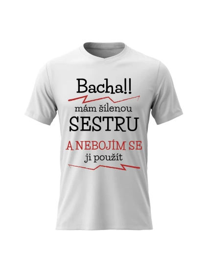 Dámské bavlněné tričko s potiskem - MÁM ŠÍLENOU SESTRU - bílé