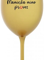 MAMINKA MIMO PROVOZ - zlatá sklenice na víno 350 ml