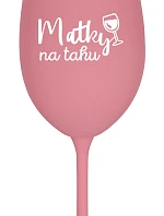 MATKY NA TAHU - růžová sklenice na víno 350 ml