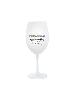 MÁM NACHYSTÁNO, NYNÍ MŮŽU PÍT - bílá  sklenice na víno 350 ml