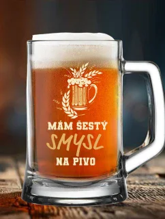 MÁM ŠESTÝ SMYSL...NA PIVO - pivní sklenice 0,5 l