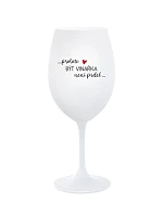 PROTOŽE BÝT VINAŘKA NENÍ PRDEL - bílá sklenice na víno 350 ml