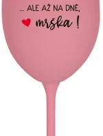 VE VÍNĚ JE PRAVDA...ALE AŽ NA DNĚ, MRŠKA! - růžová sklenice na víno 350 ml