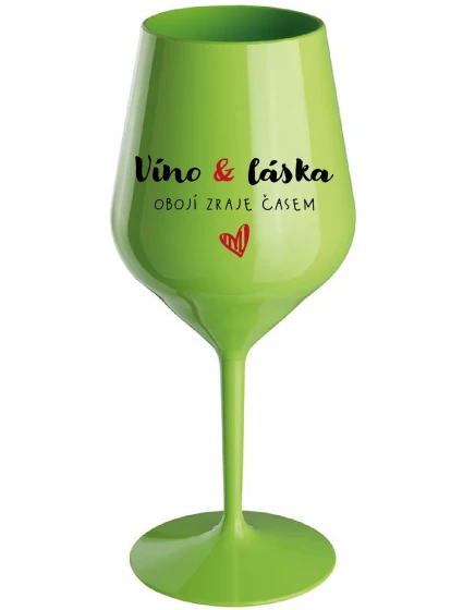 VÍNO A LÁSKA: OBOJÍ ZRAJE ČASEM - zelená nerozbitná sklenice na víno 470 ml