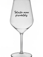 TATINKO MIMO PREVÁDZKY - priehľadný nerozbitný pohár na víno 470 ml