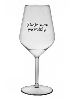 TATINKO MIMO PREVÁDZKY - priehľadný nerozbitný pohár na víno 470 ml