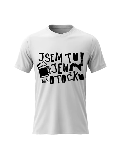 Pánské bavlněné tričko s potiskem - JSEM TU JEN NA OTOČKU - bílé Pánské bavlněné tričko s potiskem - JSEM TU JEN NA OTOČKU - bílé