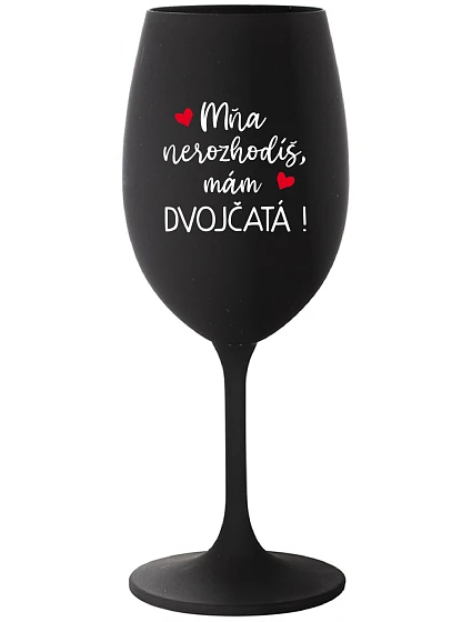 MŇA NEROZHODÍŠ, MÁM DVOJČATÁ! - čierny pohár na víno 350 ml MŇA NEROZHODÍŠ, MÁM DVOJČATÁ! - čierny pohár na víno 350 ml