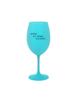 PROTOŽE BÝT TRENÉR NENÍ PRDEL - tyrkysová sklenice na víno 350 ml