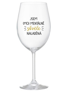 JSEM (MO)MENTÁLNĚ SKVĚLE NALADĚNÁ - čirá sklenice na víno 350 ml
