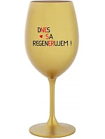 DNES SA REGENERUJEM! - zlatý pohár na víno 350 ml