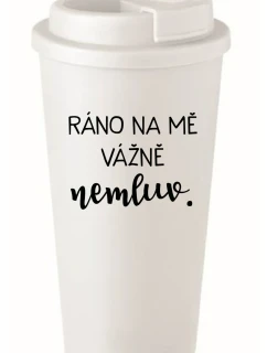 RÁNO NA MĚ VÁŽNĚ NEMLUV. - bílý termohrnek 475 ml