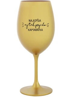 NAJLEPŠIA AJ TAK PSYCHO KAMARÁTKA - zlatý pohár na víno 350 ml