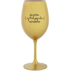 NAJLEPŠIA AJ TAK PSYCHO KAMARÁTKA - zlatý pohár na víno 350 ml NAJLEPŠIA AJ TAK PSYCHO KAMARÁTKA - zlatý pohár na víno 350 ml
