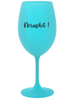 NERUSHIT! - tyrkysový pohár na víno 350 ml