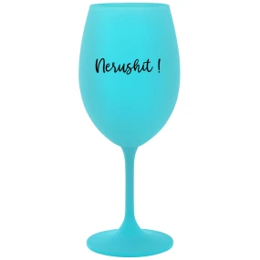 NERUSHIT! - tyrkysový pohár na víno 350 ml