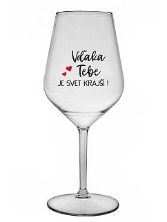 VĎAKA TEBE JE SVET KRAJŠÍ! - priehľadný nerozbitný pohár na víno 470 ml