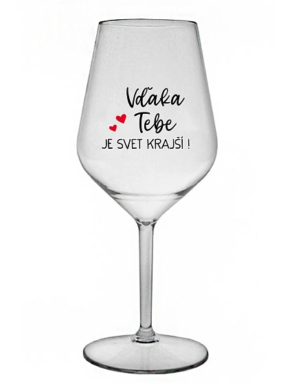 VĎAKA TEBE JE SVET KRAJŠÍ! - priehľadný nerozbitný pohár na víno 470 ml